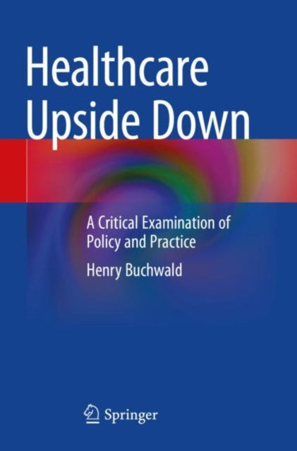 Book cover of: Healthcare Upside Down. By: Henry Buchwald