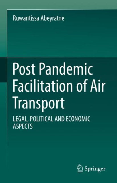 Book cover of: Post Pandemic Facilitation of Air Transport. By: Ruwantissa Abeyratne