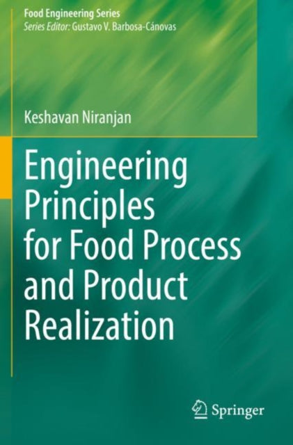 Book cover of: Engineering Principles for Food Process and Product Realization. By: Keshavan Niranjan