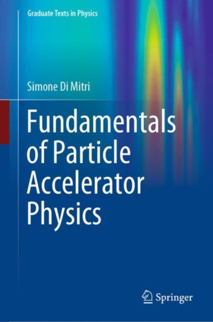Book cover of: Fundamentals of Particle Accelerator Physics. By: Simone Di Mitri
