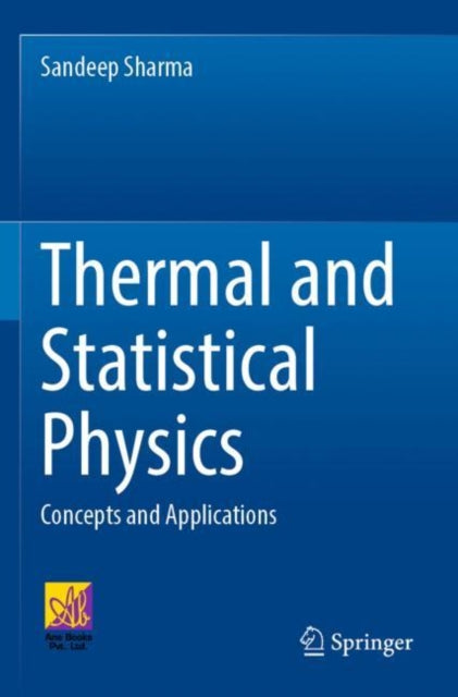 Book cover of: Thermal and Statistical Physics. By: Sandeep Sharma