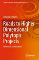 Book cover of: Roads to Higher Dimensional Polytopic Projects. By: Octavian Iordache