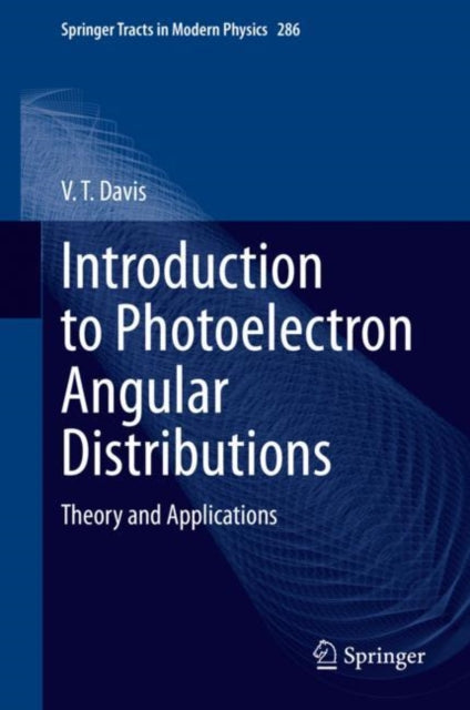 Book cover of: Introduction to Photoelectron Angular Distributions. By: V. T. Davis