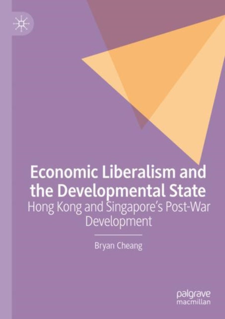 Book cover of: Economic Liberalism and the Developmental State. By: Bryan Cheang