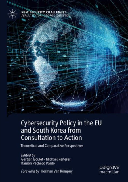 Book cover of: Cybersecurity Policy in the EU and South Korea from Consultation to Action. By: Gertjan Boulet