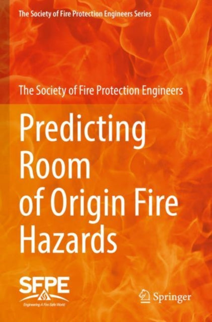 Book cover of: Predicting Room of Origin Fire Hazards. By: The Society The Society of Fire Protection Engineers