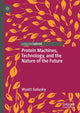 Book cover of: Protein Machines, Technology, and the Nature of the Future. By: Wyatt Galusky