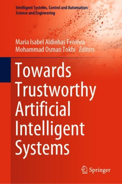 Book cover of: Towards Trustworthy Artificial Intelligent Systems. By: Maria Isabel Aldinhas Ferreira