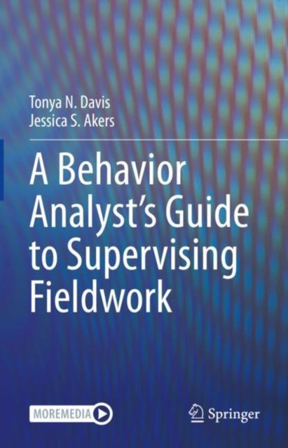 Book cover of: A Behavior Analyst’s Guide to Supervising Fieldwork. By: Tonya N. Davis
