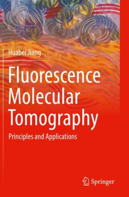 Book cover of: Fluorescence Molecular Tomography. By: Huabei Jiang