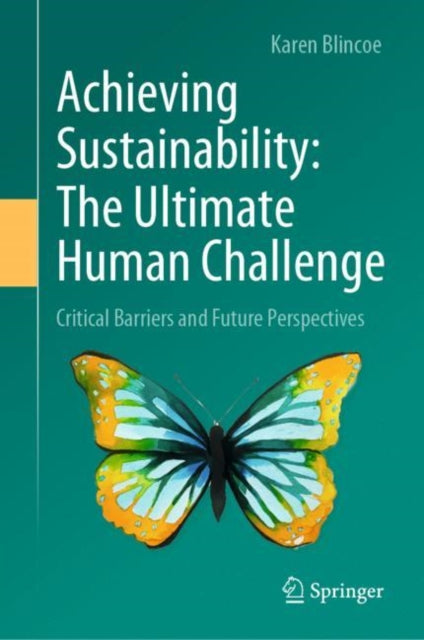 Book cover of: Achieving Sustainability: The Ultimate Human Challenge. By: Karen Blincoe