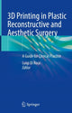 Book cover of: 3D Printing in Plastic Reconstructive and Aesthetic Surgery. By: Luigi Di Rosa