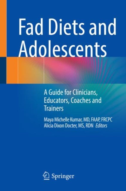 Book cover of: Fad Diets and Adolescents. By: Kumar, , FAAP, FRCPC, Maya Michelle