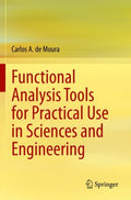 Functional Analysis Tools for Practical Use in Sciences and Engineering