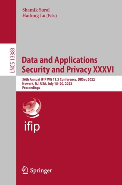 Book cover of: Data and Applications Security and Privacy XXXVI. By: Shamik Sural