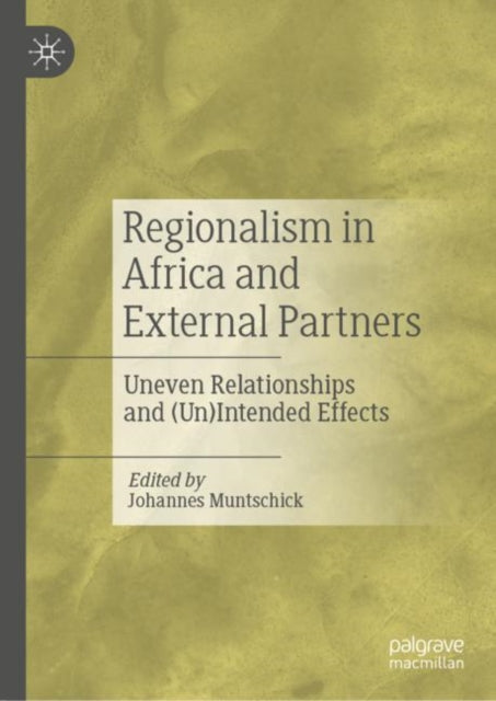 Book cover of: Regionalism in Africa and External Partners. By: Johannes Muntschick