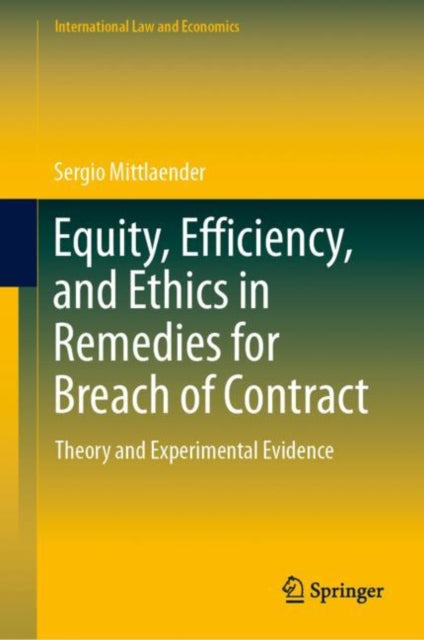 Book cover of: Equity, Efficiency, and Ethics in Remedies for Breach of Contract. By: Sergio Mittlaender