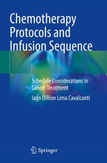 Book cover of: Chemotherapy Protocols and Infusion Sequence. By: Iago Dillion Lima Cavalcanti
