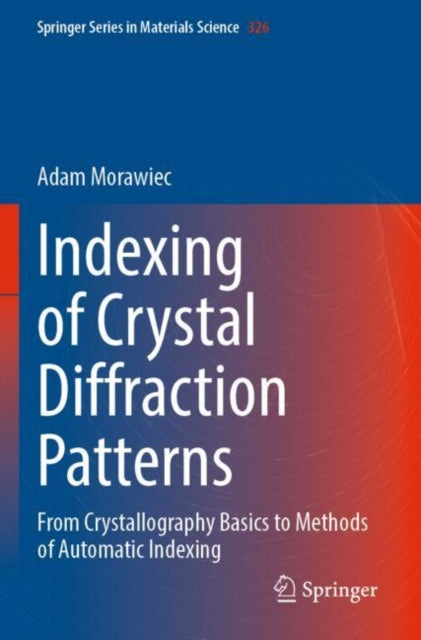 Book cover of: Indexing of Crystal Diffraction Patterns. By: Adam Morawiec