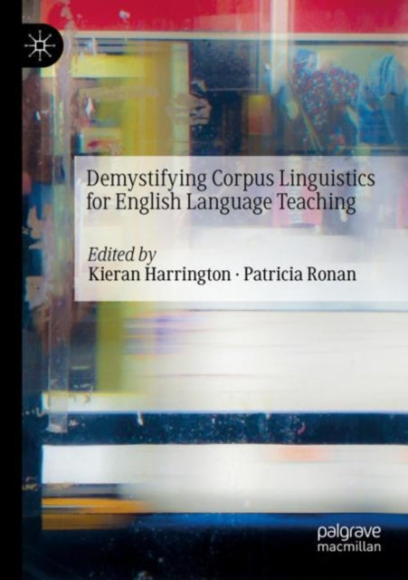 Book cover of: Demystifying Corpus Linguistics for English Language Teaching