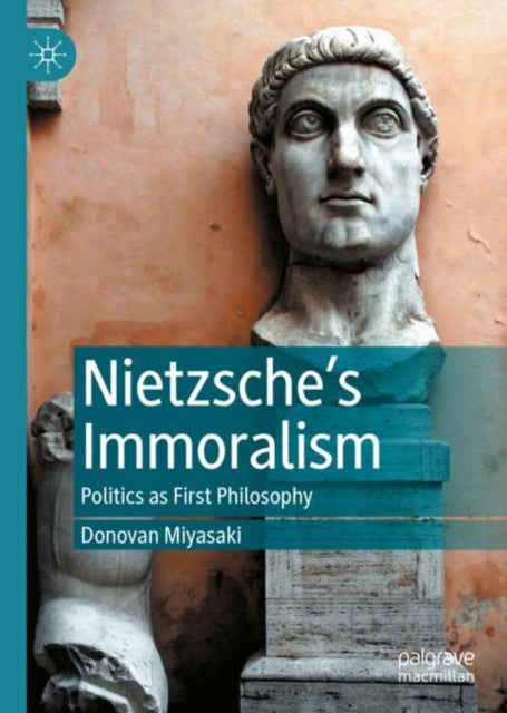 Book cover of: Nietzsche’s Immoralism. By: Donovan Miyasaki