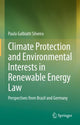Book cover of: Climate Protection and Environmental Interests in Renewable Energy Law. By: Paula Galbiatti Silveira
