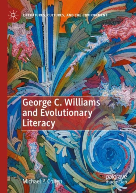 Book cover of: George C. Williams and Evolutionary Literacy. By: Michael P. Cohen