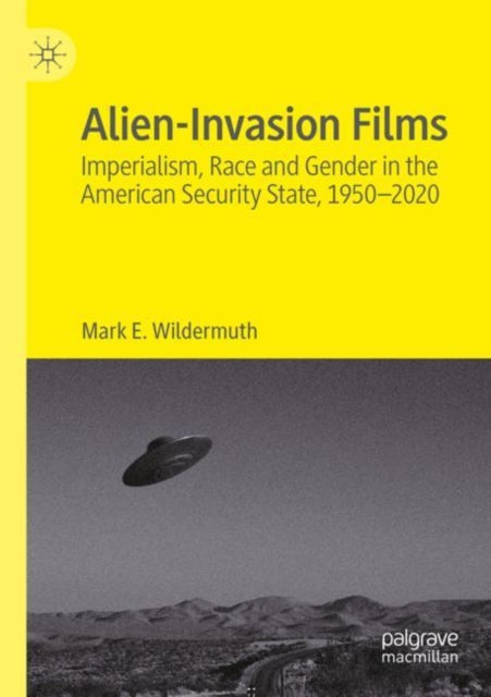 Book cover of: Alien-Invasion Films. By: Mark E. Wildermuth