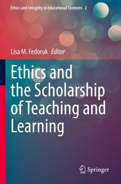 Book cover of: Ethics and the Scholarship of Teaching and Learning. By: Lisa M. Fedoruk
