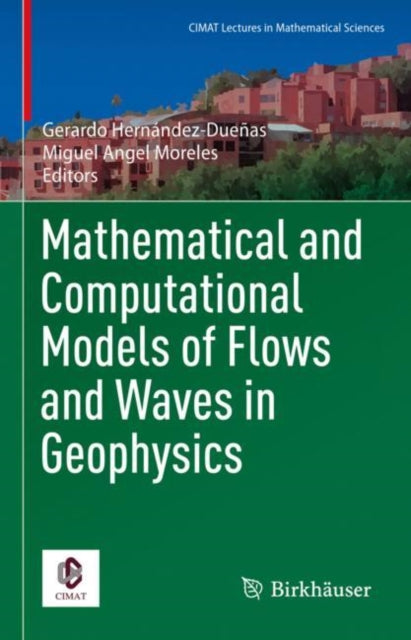 Book cover of: Mathematical and Computational Models of Flows and Waves in Geophysics. By: Gerardo Hernandez-Dueñas