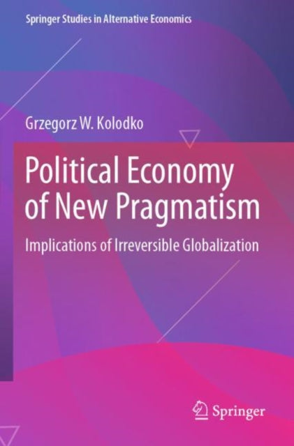 Book cover of: Political Economy of New Pragmatism. By: Grzegorz W. Kolodko