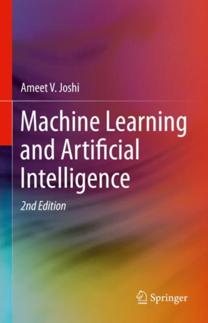 Book cover of: Machine Learning and Artificial Intelligence. By: Ameet V. Joshi
