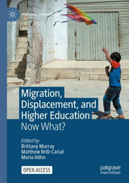 Book cover of: Migration, Displacement, and Higher Education. By: Brittany Murray