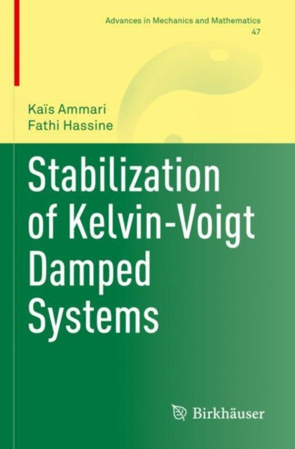 Book cover of: Stabilization of Kelvin-Voigt Damped Systems. By: Kaïs Ammari