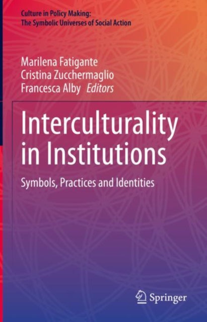 Book cover of: Interculturality in Institutions. By: Marilena Fatigante