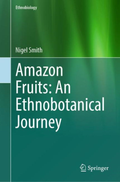 Book cover of: Amazon Fruits: An Ethnobotanical Journey. By: Nigel Smith