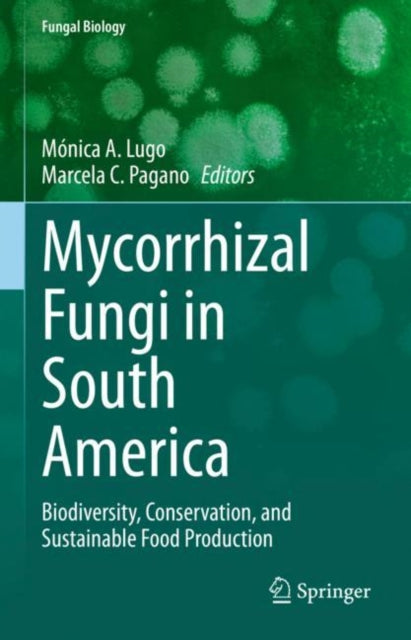 Book cover of: Mycorrhizal Fungi in South America. By: Mónica A. Lugo
