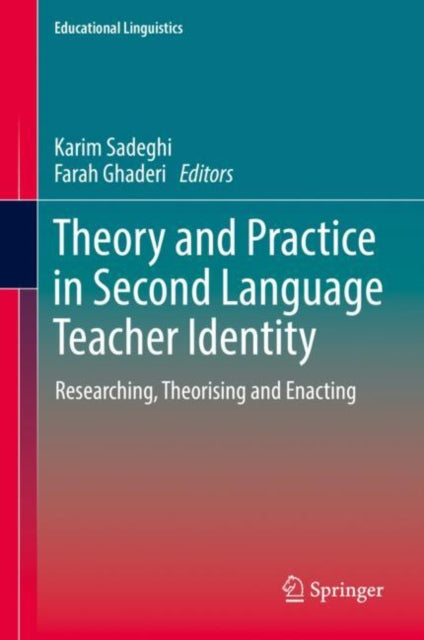 Book cover of: Theory and Practice in Second Language Teacher Identity. By: Karim Sadeghi