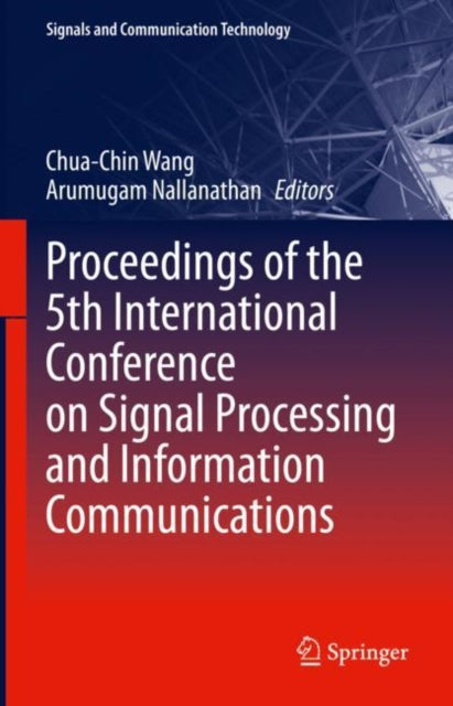 Book cover of: Proceedings of the 5th International Conference on Signal Processing and Information Communications. By: Chua-Chin Wang