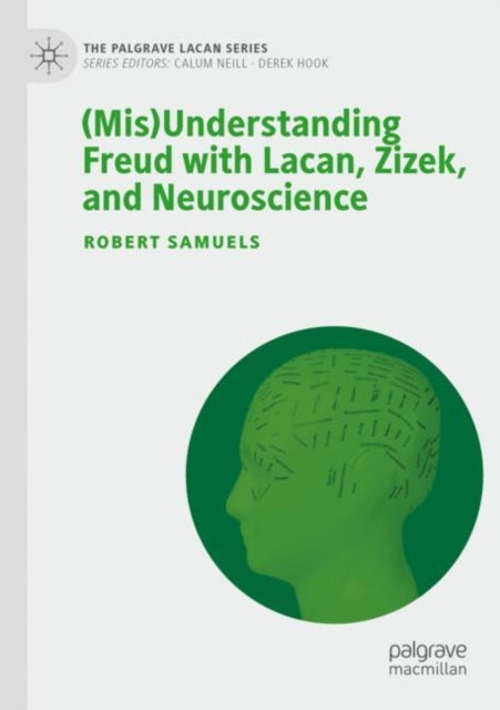 Book cover of: (Mis)Understanding Freud with Lacan, Zizek, and Neuroscience. By: Robert Samuels
