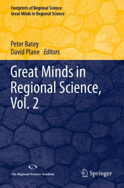 Book cover of: Great Minds in Regional Science, Vol. 2. By: Peter Batey