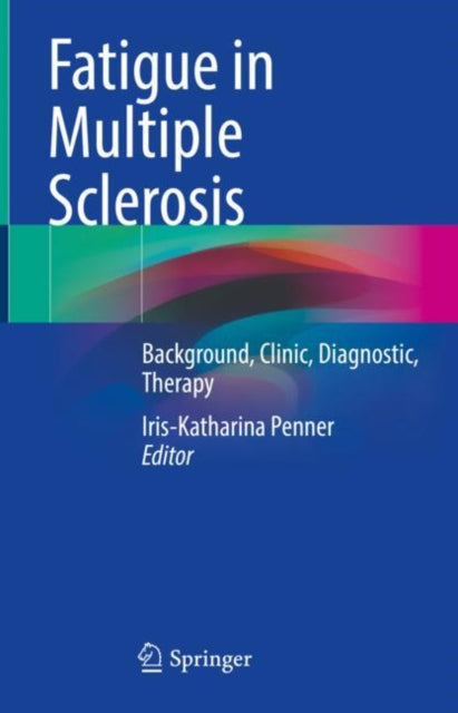 Book cover of: Fatigue in Multiple Sclerosis. By: Iris-Katharina Penner