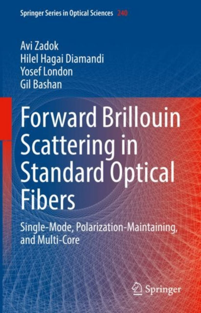 Book cover of: Forward Brillouin Scattering in Standard Optical Fibers. By: Avi Zadok