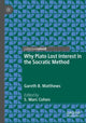 Book cover of: Why Plato Lost Interest in the Socratic Method. By: Gareth B. Matthews