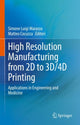 Book cover of: High Resolution Manufacturing from 2D to 3D/4D Printing. By: Simone Luigi Marasso
