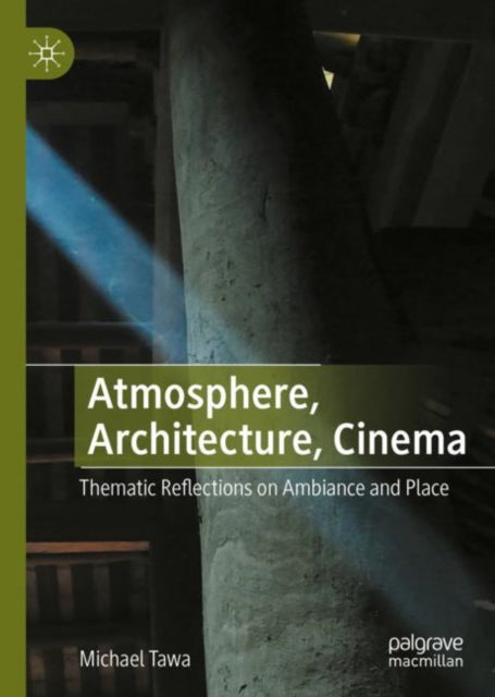 Book cover of: Atmosphere, Architecture, Cinema. By: Michael Tawa