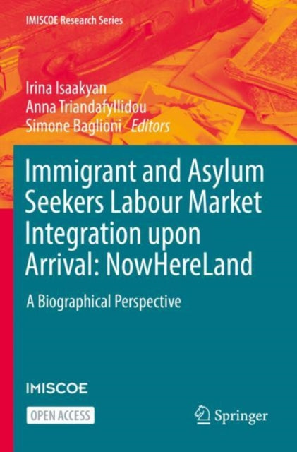 Book cover of: Immigrant and Asylum Seekers Labour Market Integration upon Arrival: NowHereLand. By: Anna Triandafyllidou