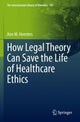 Book cover of: How Legal Theory Can Save the Life of Healthcare Ethics. By: Ann M. Heesters