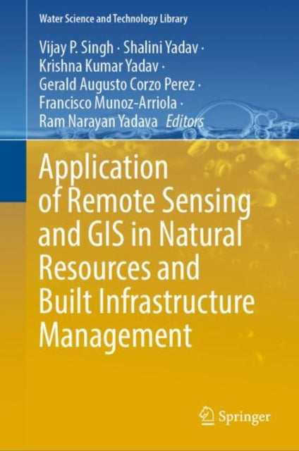 Book cover of: Application of Remote Sensing and GIS in Natural Resources and Built Infrastructure Management. By: Vijay P. Singh