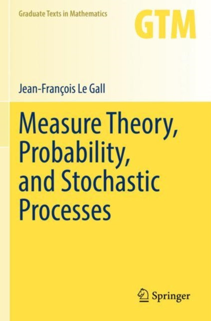 Book cover of: Measure Theory, Probability, and Stochastic Processes. By: Jean-François Le Gall